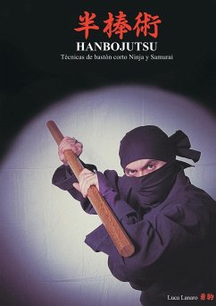 HANBOJUTSU Técnicas de bastón corto Ninja y Samurai - Lanaro, Luca
