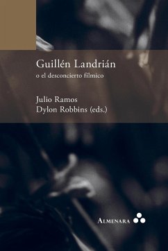 Guillén Landrián o el desconcierto fílmico - Robbins, Dylon; Ramos, Julio