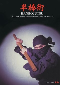 HANBOJUTSU Short stick fighting techniques of the Ninja and Samurai - Lanaro, Luca