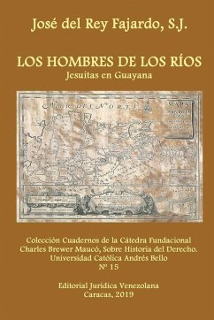 LOS HOMBRES DE LOS RÍOS. JESUITAS EN GUAYANA - Del Rey Fajardo Sj., José