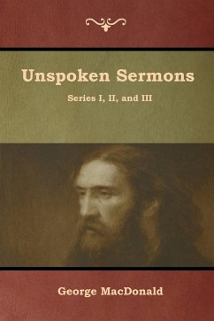 Unspoken Sermons, Series I, II, and III - Macdonald, George