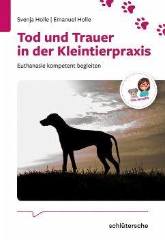 Tod und Trauer in der Kleintierpraxis (eBook, PDF) - Holle, Svenja; Holle, Emanuel