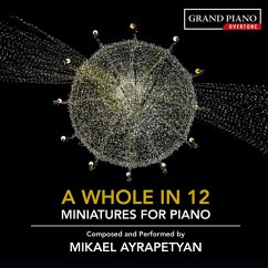 A Whole In 12: Miniatures For Piano - Ayrapetyan,Mikael