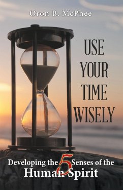 Use Your Time Wisely (eBook, ePUB) - McPhee, Oron B.