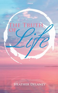 The Truth of Life (eBook, ePUB) - Delaney, Heather