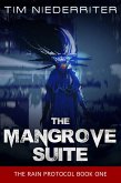 The Mangrove Suite (The Rain Protocol, #1) (eBook, ePUB) The Mangrove Suite (The Rain Protocol, #1) (eBook, ePUB)