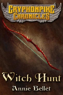 Witch Hunt (Gryphonpike Chronicles, #1) (eBook, ePUB) - Bellet, Annie