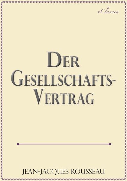 Jean Jaques Rousseau: Der Gesellschaftsvertrag (eBook, ePUB) Jean Jaques Rousseau: Der Gesellschaftsvertrag (eBook, ePUB)
