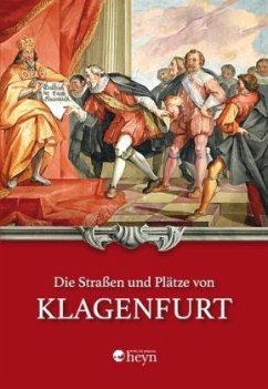 Die Straßen und Plätze von Klagenfurt - Schneider, Hermann Th.