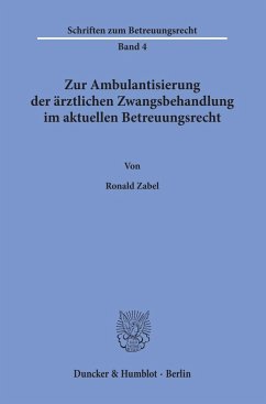 Zur Ambulantisierung der ärztlichen Zwangsbehandlung im aktuellen Betreuungsrecht. - Zabel, Ronald