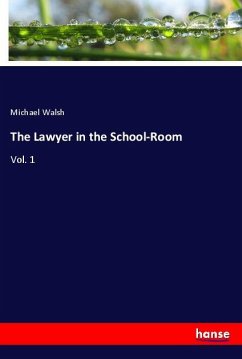 The Lawyer in the School-Room - Walsh, Michael