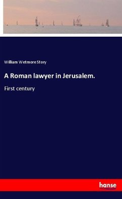 A Roman lawyer in Jerusalem. - Story, William Wetmore