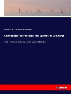 Colonial Records of the New York Chamber of Commerce - Chamber of Commerce, New York, N. Y.