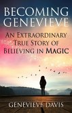 Becoming Genevieve: An Extraordinary True Story of Believing in Magic (eBook, ePUB)