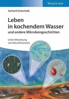 Leben in kochendem Wasser und andere Mikrobengeschichten - Gottschalk, Gerhard