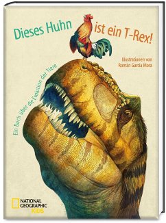 Dieses Huhn ist ein T-Rex! - Mora, Roman Garcia