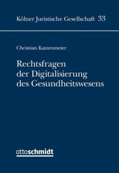 Rechtsfragen der Digitalisierung des Gesundheitswesens - Katzenmeier, Christian