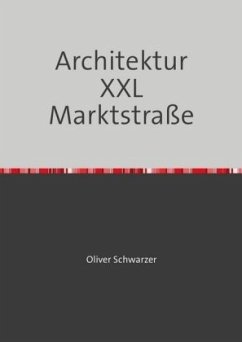 Architektur XXL Marktstraße - Schwarzer, Oliver