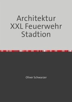 Architektur XXL Feuerwehr Stadtion - Schwarzer, Oliver