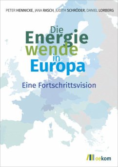 Die Energiewende in Europa - Peter Hennicke Jana Rasch Judith Schröder Daniel Lorberg