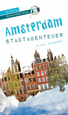 Amsterdam Stadtabenteuer Reiseführer Michael Müller Verlag - Stanescu, Diana