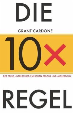 Die 10x-Regel - Cardone, Grant