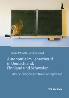 Autonomie im Lehrerberuf in Deutschland, Finnland und Schweden - Wermke, Wieland;Paulsrud, David