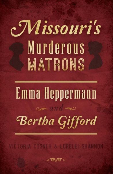 Missouri's Murderous Matrons (eBook, ePUB) Missouri's Murderous Matrons (eBook, ePUB)