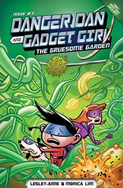 Danger Dan and Gadget Girl: The Gruesome Garden (eBook, ePUB) - Lim, Monica; Tan, Lesley-Anne