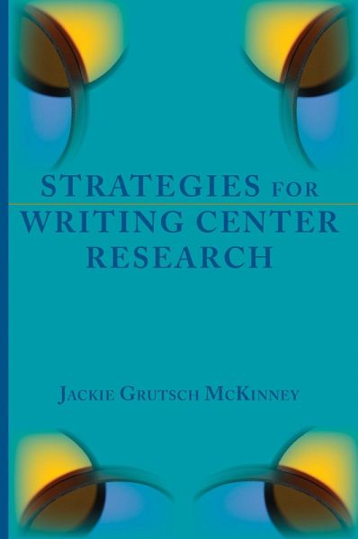 Strategies for Writing Center Research (eBook, PDF) Strategies for Writing Center Research (eBook, PDF)
