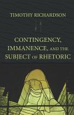 Contingency, Immanence, and the Subject of Rhetoric (eBook, PDF)