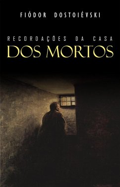 Recordacoes da Casa dos Mortos (eBook, ePUB) - Fiodor Dostoievski, Dostoievski
