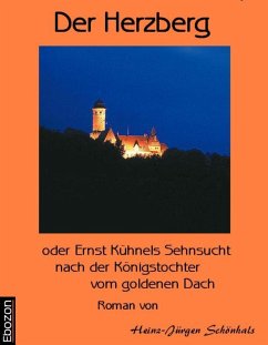 Der Herzberg oder: Ernst Kühnels Sehnsucht nach der Königstochter vom goldenen Dach (eBook, ePUB) - Heinz-J., Schönhals