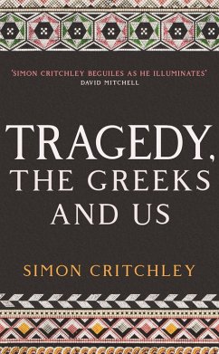 Tragedy, the Greeks and Us (eBook, ePUB) - Critchley, Simon
