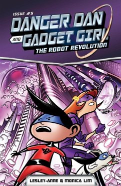 Danger Dan and Gadget Girl: The Robot Revolution (eBook, ePUB) - Lim, Monica; Tan, Lesley-Anne