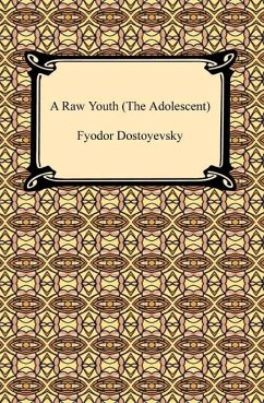 A Raw Youth (The Adolescent) (eBook, ePUB) - Dostoyevsky, Fyodor