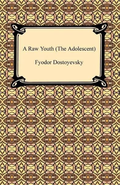 A Raw Youth (The Adolescent) (eBook, ePUB)