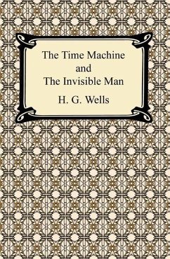The Time Machine and The Invisible Man (eBook, ePUB) - Wells, H. G.