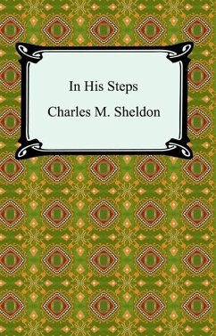 In His Steps (eBook, ePUB) - Sheldon, Charles Monroe