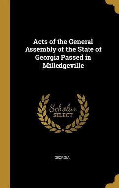 Acts of the General Assembly of the State of Georgia Passed in Milledgeville
