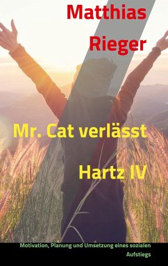Mr. Cat verlässt Hartz IV - Rieger, Matthias