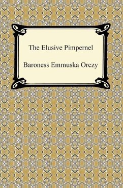 The Elusive Pimpernel (eBook, ePUB) - Orczy, Baroness Emmuska