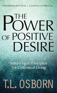 The Power of Positive Desire - Osborn, T. L.