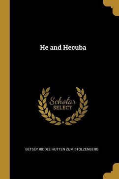 He and Hecuba - Riddle Hutten Zum Stolzenberg, Betsey