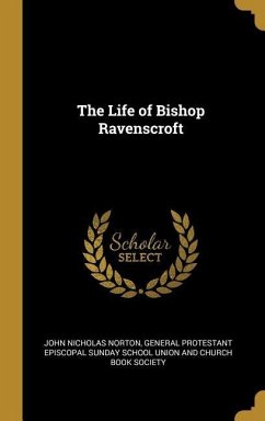 The Life of Bishop Ravenscroft - Norton, John Nicholas