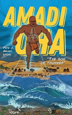 Amadi Oha: The God of Thunder - Amadi, Pete J.