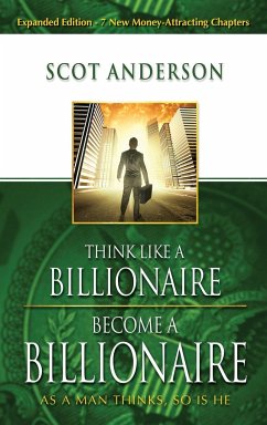 Think Like a Billionaire, Become a Billionaire - Anderson, Scot