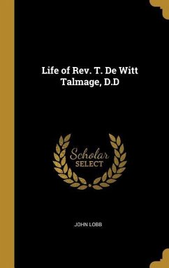 Life of Rev. T. De Witt Talmage, D.D