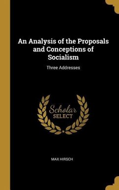 An Analysis of the Proposals and Conceptions of Socialism - Hirsch, Max
