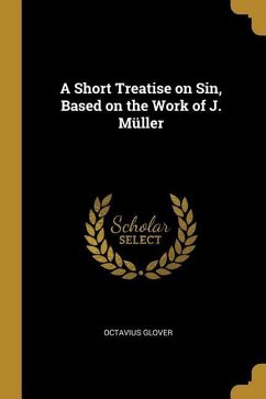 A Short Treatise on Sin, Based on the Work of J. Müller - Glover, Octavius